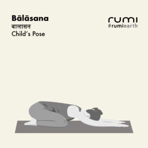 BĀLĀSANA (CHILD’S POSE)